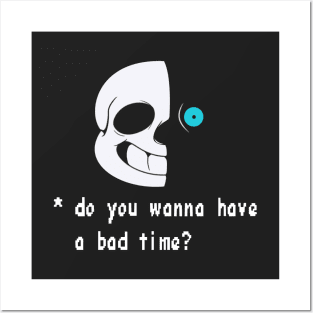 Wanna have a bad time? Posters and Art